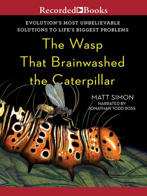 Title details for The Wasp That Brainwashed the Caterpillar by Matt Simon - Available